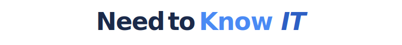 Need to Know IT